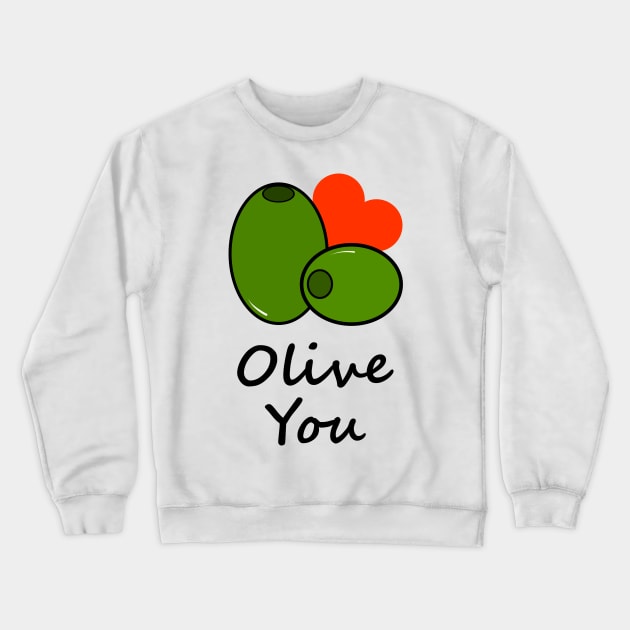 Olive You Saying Olives Symbol Shirt Design Gift Crewneck Sweatshirt by Bohnenkern